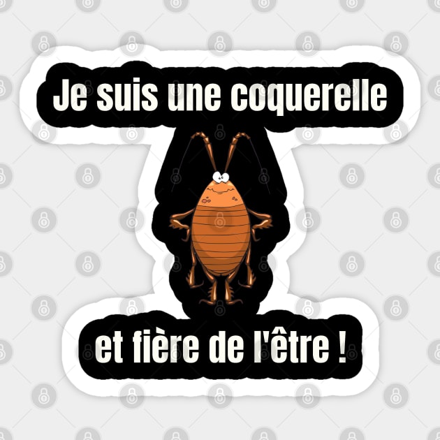 Je suis une coquerelle et fiere de l'etre Sticker by JulieVie Design